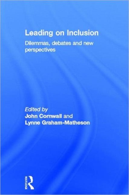 Leading on Inclusion : Dilemmas, debates and new perspectives, Hardback Book