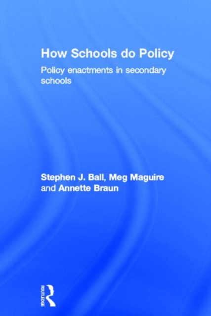 How Schools Do Policy : Policy Enactments in Secondary Schools, Hardback Book