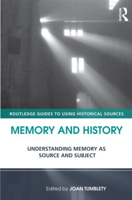 Memory and History : Understanding Memory as Source and Subject, Paperback / softback Book