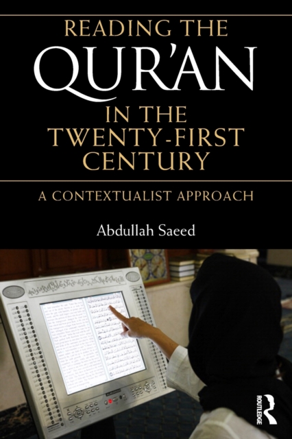 Reading the Qur'an in the Twenty-First Century : A Contextualist Approach, Paperback / softback Book