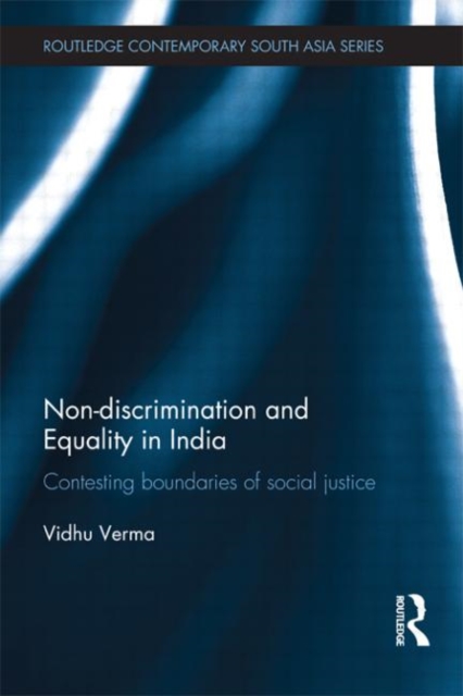 Non-discrimination and Equality in India : Contesting Boundaries of Social Justice, Hardback Book