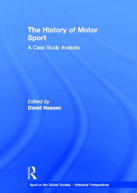 The History of Motor Sport : A Case Study Analysis, Hardback Book