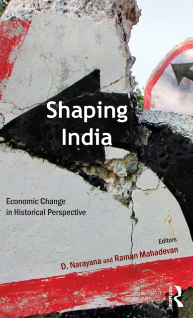 Shaping India : Economic Change in Historical Perspective, Hardback Book