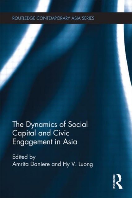 The Dynamics of Social Capital and Civic Engagement in Asia, Hardback Book