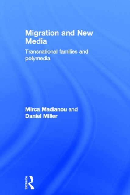 Migration and New Media : Transnational Families and Polymedia, Hardback Book
