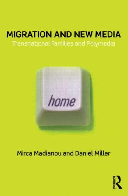 Migration and New Media : Transnational Families and Polymedia, Paperback / softback Book