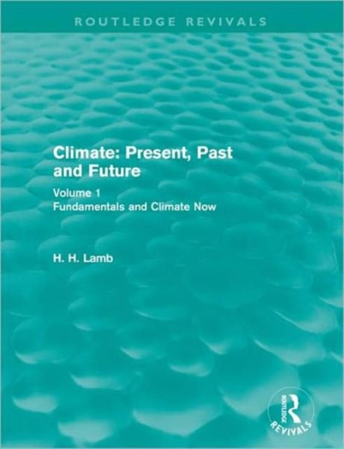 Climate: Present, Past and Future : Volume 1: Fundamentals and Climate Now, Hardback Book