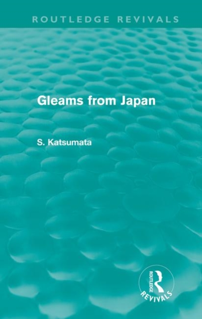 Gleams From Japan (Routledge Revivals), Hardback Book