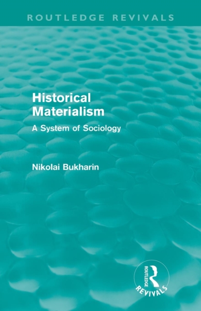 Historical Materialism (Routledge Revivals) : A System of Sociology, Paperback / softback Book