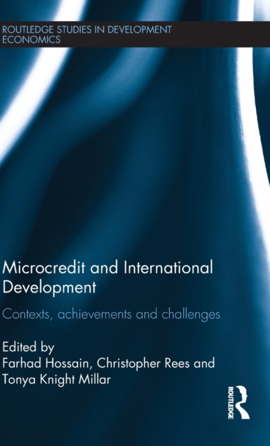 Microcredit and International Development : Contexts, Achievements and Challenges, Hardback Book