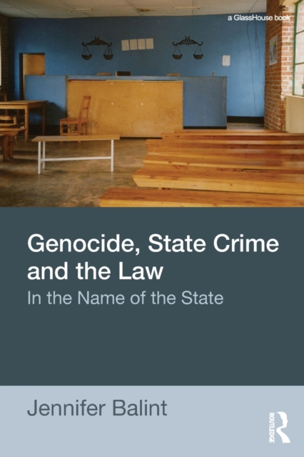 Genocide, State Crime and the Law : In the Name of the State, Paperback / softback Book