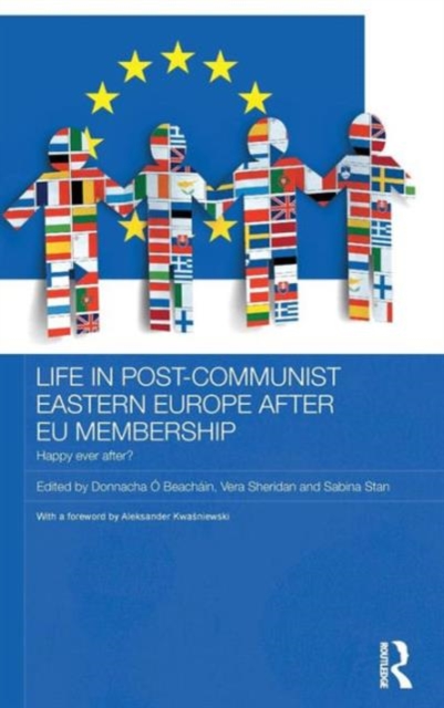 Life in Post-Communist Eastern Europe after EU Membership : Happy Ever After?, Hardback Book