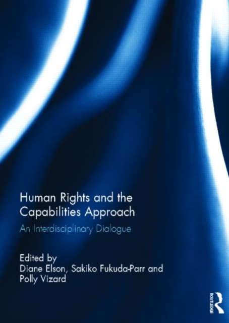 Human Rights and the Capabilities Approach : An Interdisciplinary Dialogue, Hardback Book