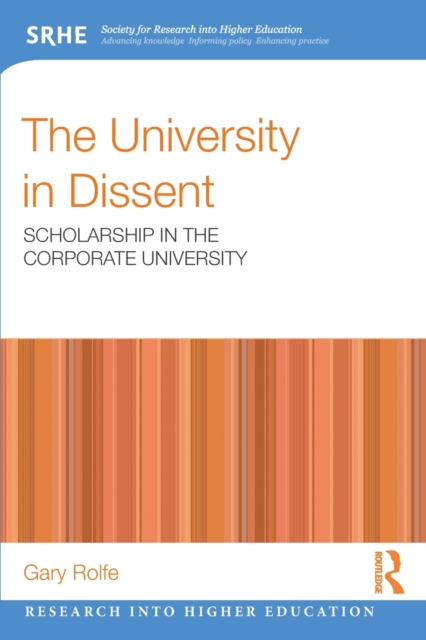 The University in Dissent : Scholarship in the corporate university, Paperback / softback Book