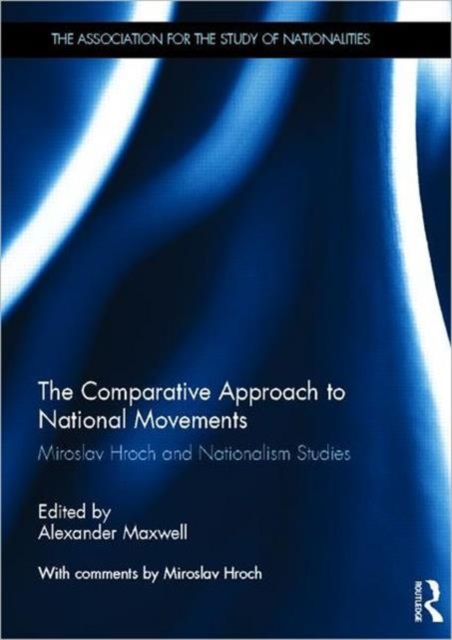 The Comparative Approach to National Movements : Miroslav Hroch and Nationalism Studies, Hardback Book