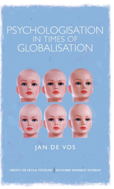 Psychologisation in Times of Globalisation, Hardback Book