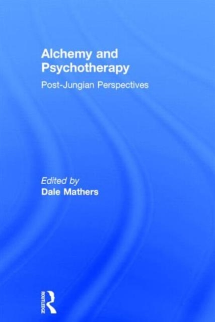 Alchemy and Psychotherapy : Post-Jungian Perspectives, Hardback Book