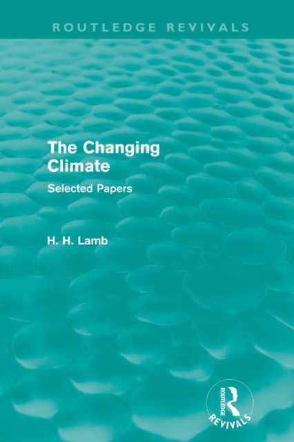 The Changing Climate (Routledge Revivals) : Selected Papers, Paperback / softback Book