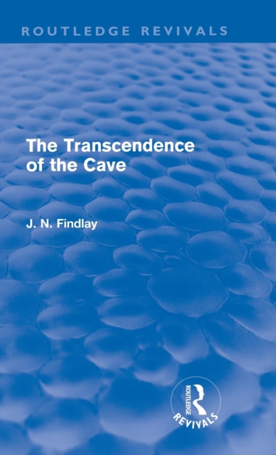 The Transcendence of the Cave (Routledge Revivals) : Sequel to The Discipline of the Cave, Hardback Book
