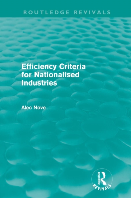 Efficiency Criteria for Nationalised Industries (Routledge Revivals), Paperback / softback Book