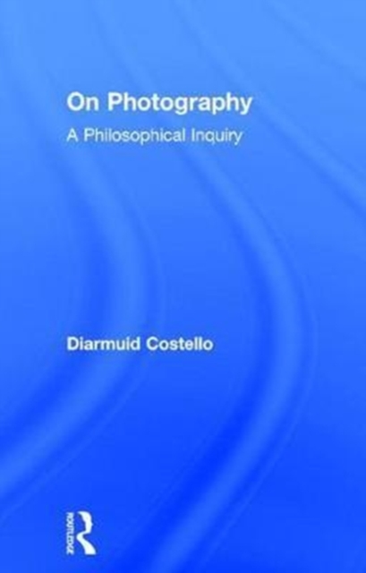 On Photography : A Philosophical Inquiry, Hardback Book