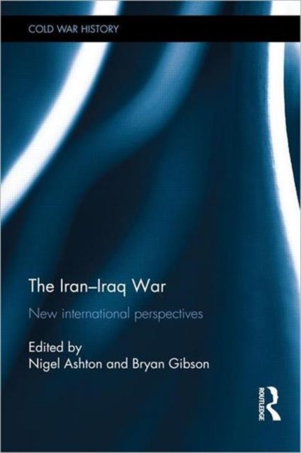 The Iran-Iraq War : New International Perspectives, Hardback Book