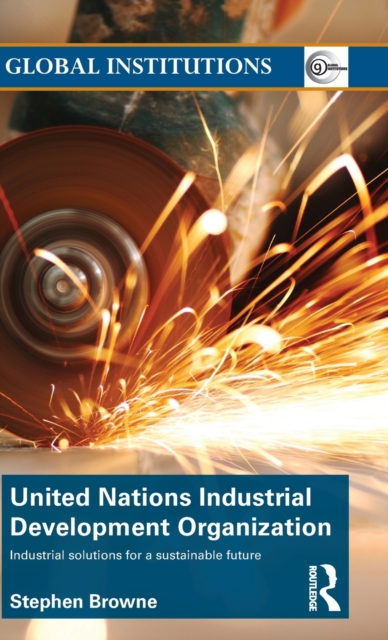 United Nations Industrial Development Organization : Industrial Solutions for a Sustainable Future, Hardback Book