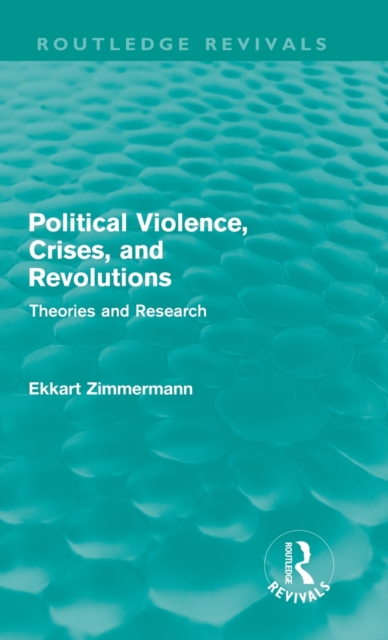 Political Violence, Crises and Revolutions (Routledge Revivals) : Theories and Research, Hardback Book