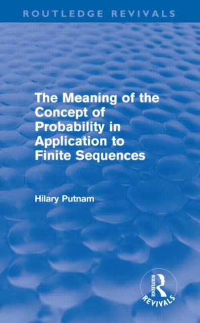 The Meaning of the Concept of Probability in Application to Finite Sequences (Routledge Revivals), Hardback Book
