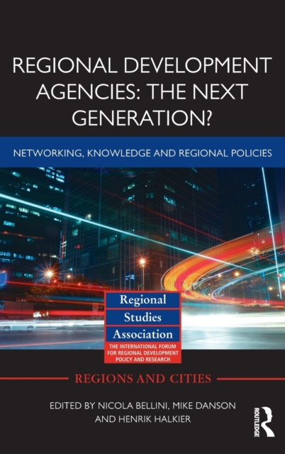Regional Development Agencies: The Next Generation? : Networking, Knowledge and Regional Policies, Hardback Book