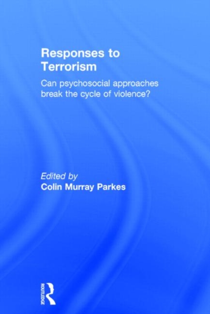 Responses to Terrorism : Can psychosocial approaches break the cycle of violence?, Hardback Book