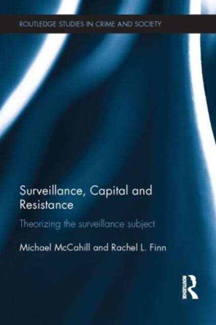 Surveillance, Capital and Resistance : Theorizing the Surveillance Subject, Hardback Book