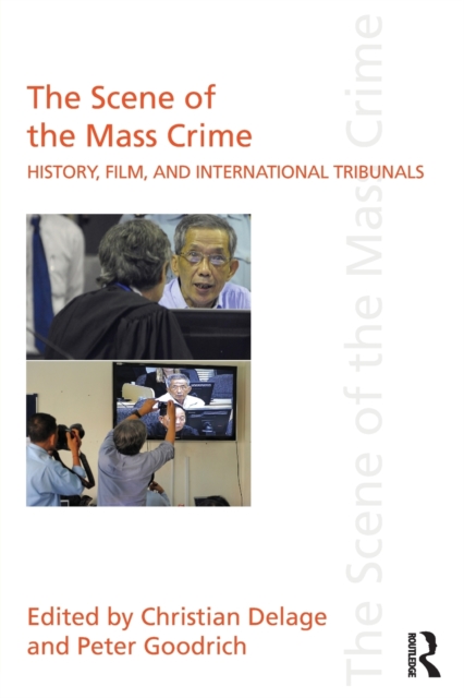 The Scene of the Mass Crime : History, Film, and International Tribunals, Paperback / softback Book