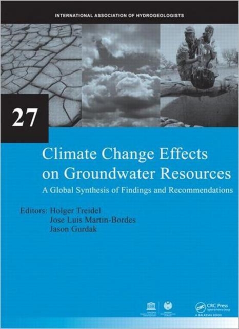 Climate Change Effects on Groundwater Resources : A Global Synthesis of Findings and Recommendations, Hardback Book