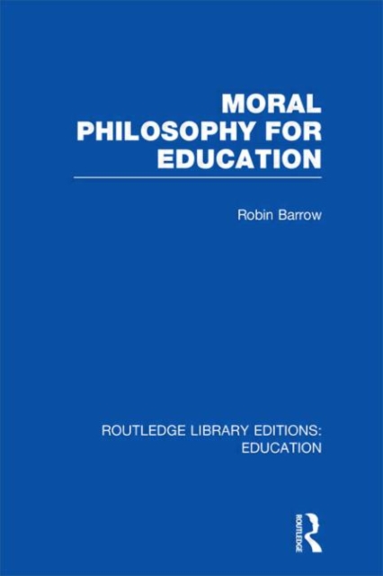 Moral Philosophy for Education (RLE Edu K), Hardback Book