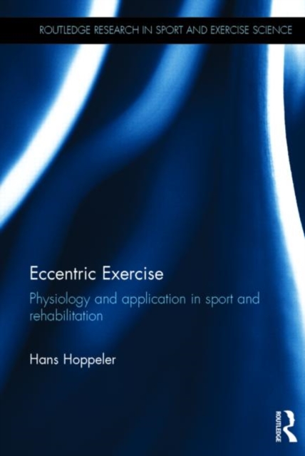 Eccentric Exercise : Physiology and application in sport and rehabilitation, Hardback Book