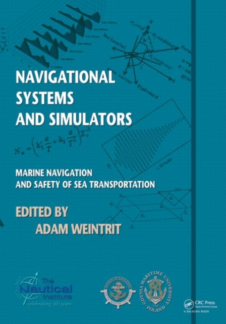 Navigational Systems and Simulators : Marine Navigation and Safety of Sea Transportation, Paperback / softback Book