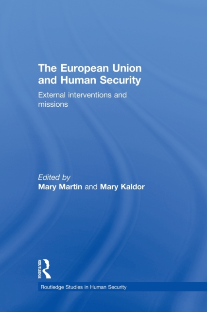 The European Union and Human Security : External Interventions and Missions, Paperback / softback Book