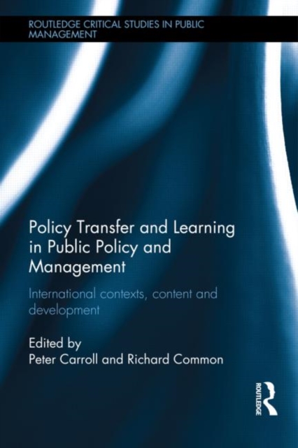 Policy Transfer and Learning in Public Policy and Management : International Contexts, Content and Development, Hardback Book
