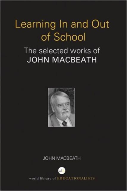 Learning In and Out of School : The selected works of John MacBeath, Hardback Book