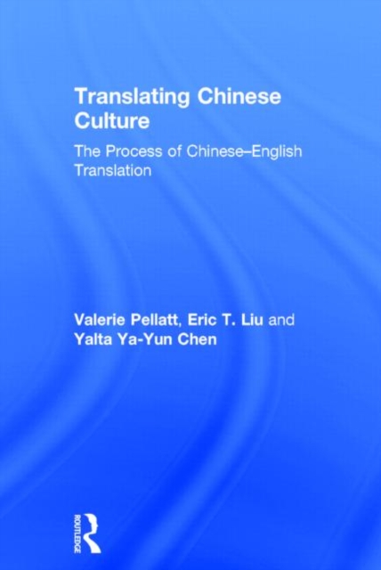 Translating Chinese Culture : The process of Chinese--English translation, Hardback Book
