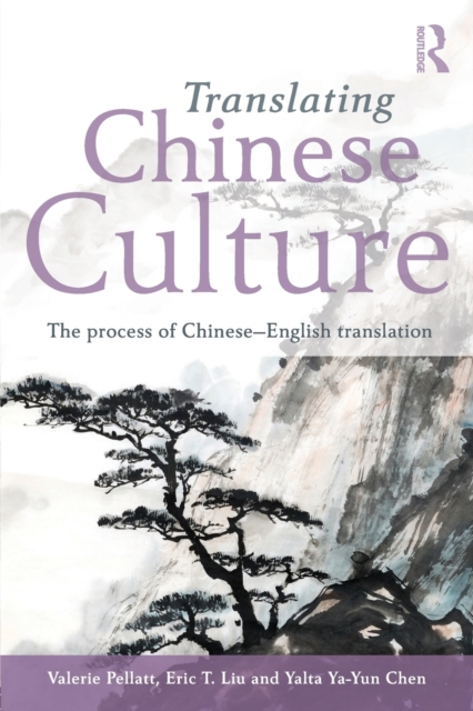 Translating Chinese Culture : The process of Chinese--English translation, Paperback / softback Book