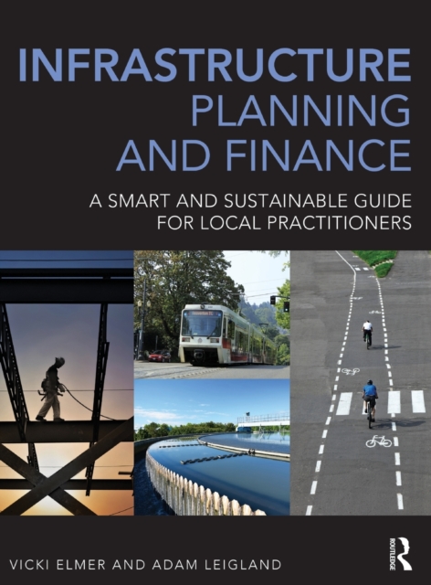 Infrastructure Planning and Finance : A Smart and Sustainable Guide, Hardback Book
