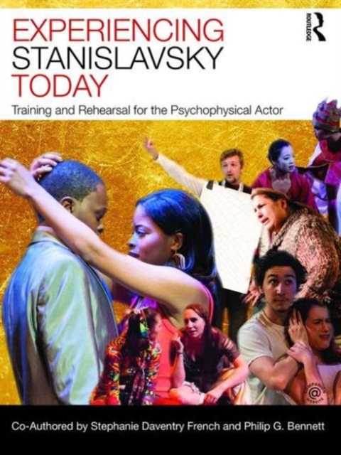 Experiencing Stanislavsky Today : Training and Rehearsal for the Psychophysical Actor, Paperback / softback Book