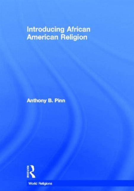 Introducing African American Religion, Hardback Book