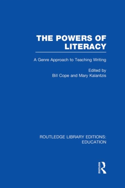 The Powers of Literacy (RLE Edu I) : A Genre Approach to Teaching Writing, Hardback Book