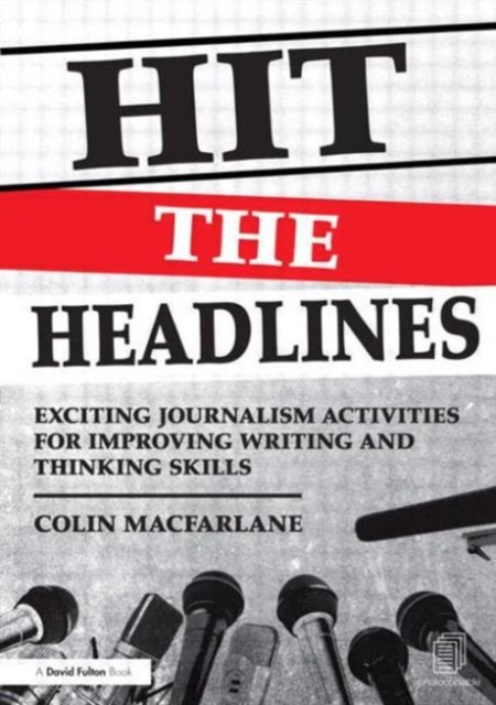 Hit the Headlines : Exciting journalism activities for improving writing and thinking skills, Paperback / softback Book