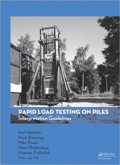 Rapid Load Testing on Piles : Interpretation Guidelines, Hardback Book
