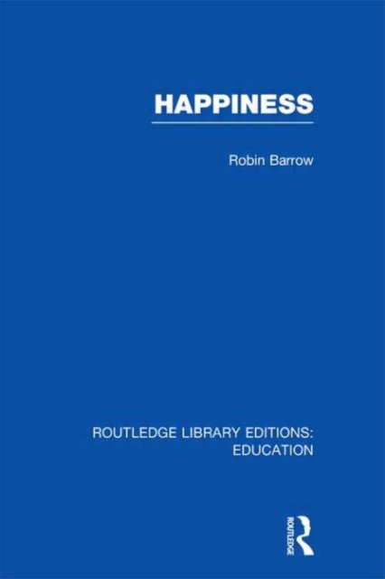 Happiness (RLE Edu K), Hardback Book