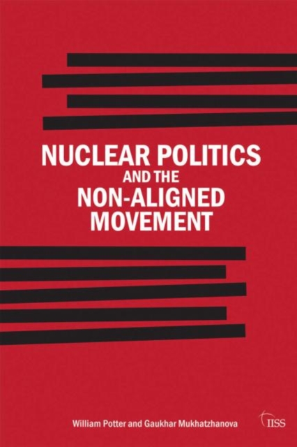 Nuclear Politics and the Non-Aligned Movement : Principles vs Pragmatism, Paperback / softback Book